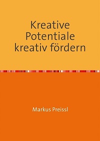 Kreative Potentiale kreativ fördern